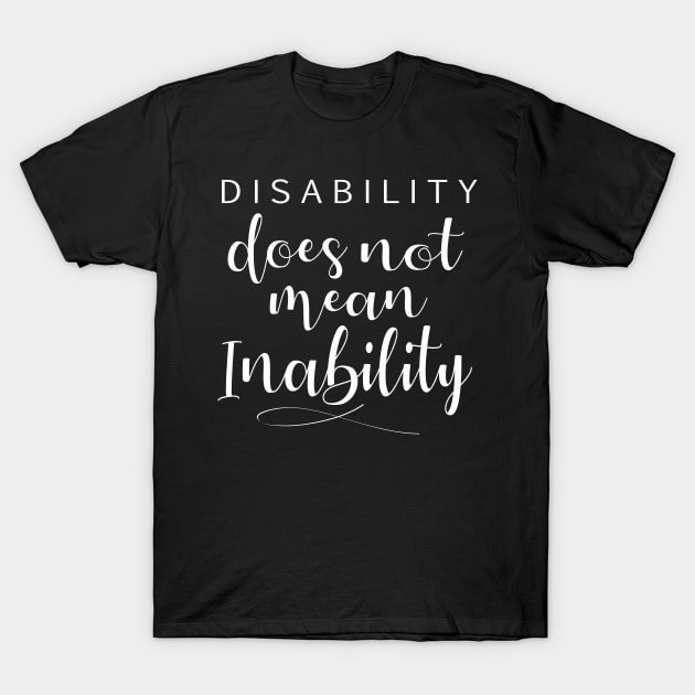 'Disability Does Not Mean Inability' Autism Awareness Shirt T-Shirt by ourwackyhome